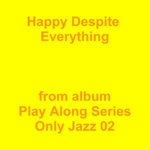 Picture for song 'Happy Despite Everything' by artist 'Jean-Marc Lozach'