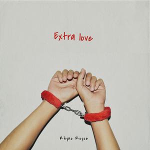 Picture for song 'Extra love' by artist 'Rhyno Royce'