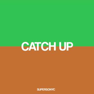 Picture for song 'Catch Up' by artist 'SUPERSONYC'
