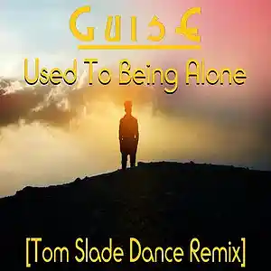 Picture for song 'Used To Being Alone (Tom Slade Dance Remix)' by artist 'GuisE'