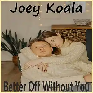 Picture for song 'Better Off Without You' by artist 'Joey Koala'