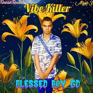 Picture for song 'My Vibe Killer' by artist 'Blessed Boy GD'