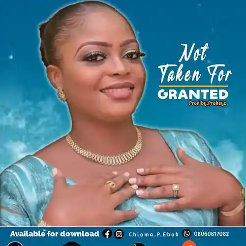 Picture for song 'Not Taken For Granted' by artist 'Chioma.P.Eboh'