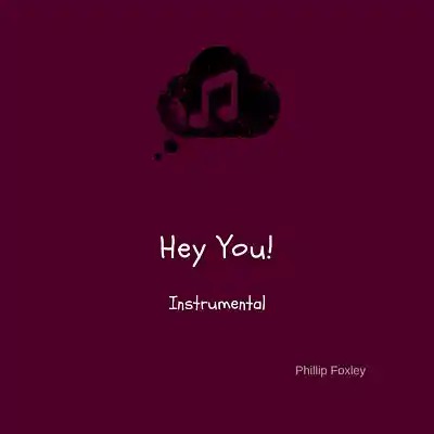 Picture for song 'Hey You (Instrumental)' by artist 'Phillip Foxley'