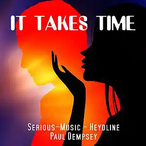 Picture for song 'It Takes Time - feat. Heydline and Paul Dempsey' by artist 'Serious-Music (Germany)'