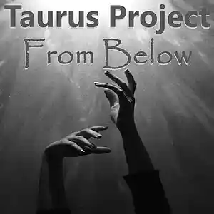 Picture for song 'From Below' by artist 'Taurus Project'