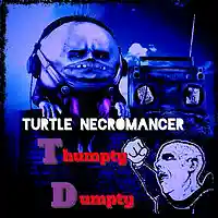Picture for song 'Thumpty Dumpty' by artist 'Turtle Necromancer'