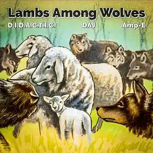 Picture for song 'Lambs Among Wolves (feat. DAJ the Artist)' by artist 'Didactic'