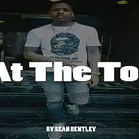Picture for song '*At The Top* New Turn Up Beat (Free DL)' by artist 'Sean Bentley'