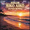 Picture for song 'Aiko Aiko ( Sunset Remix )' by artist 'Axeldb'