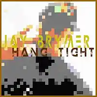 Picture for song 'Hang Tight' by artist 'Jay Brymer'