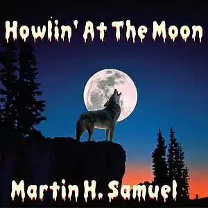Picture for song 'Howlin' At The Moon' by artist 'Martin H. Samuel'