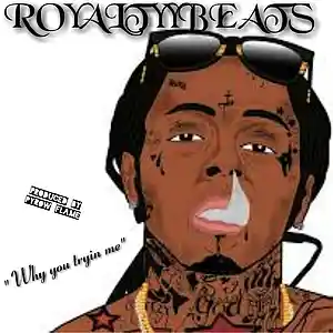 Picture for song 'Why you tryin me 122Bpm Produced by PyrowFlame' by artist 'Royaltyybeats'