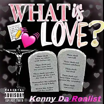 Picture for song 'Kenny Da Realist - What Is Love (Remix)' by artist 'Kenny Da Realist'