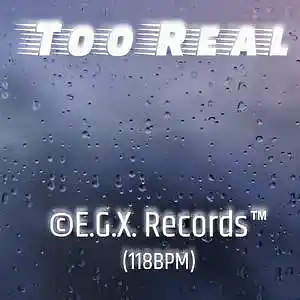 Picture for song '***NEW*** TOO REAL' by artist 'egxproductions'