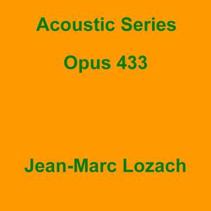 Picture for song 'Acoustic Series Opus 433' by artist 'Jean-Marc Lozach'