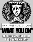 Picture for song '*Full Song* V.M.S - What You On' by artist 'RICK HERTz'
