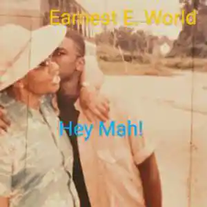 Picture for song 'HEYMAH!' by artist 'Earnest E. World'