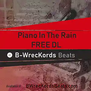 Picture for song 'Piano In The Rain - FREE D/L @ BWrecKordsBeats.com' by artist 'B-WrecKords'