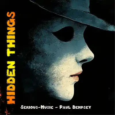 Picture for song 'Hidden Things feat. Paul Dempsey' by artist 'Serious-Music (Germany)'