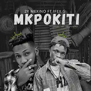 Picture for song '2Y Mexino ft Ifex G - Mkpokiti' by artist '2Y Mexino'