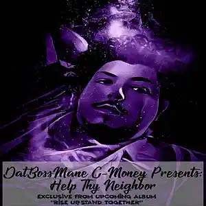 Picture for song 'Help Thy Neighbor' by artist 'DatBossMane C-Money'