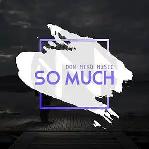 Picture for song 'So Much - Don Miko Music' by artist 'Don Miko Music'