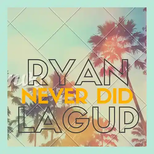 Picture for song 'Never Did' by artist 'Ryan Lagu'