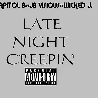 Picture for song 'late night creepin feat.jb vicious and wicked j.' by artist 'capitol b'