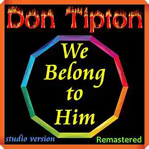 Picture for song 'We Belong To Him__Remastered' by artist 'Don Tipton'