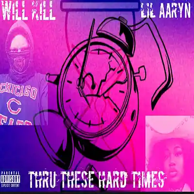 Picture for song 'Thru These Hard Times Ft. Lil Aaryn' by artist 'Will Kill'