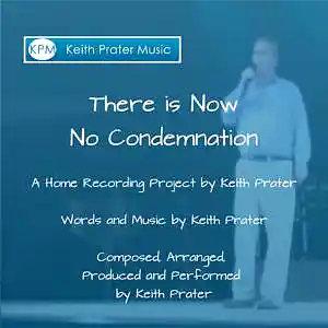 Picture for song 'Now No Condemnation' by artist 'Keith Prater'