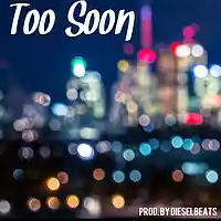 Picture for song 'Too Soon (DieselBeats) FREE D/L ' by artist 'DieselMusic'