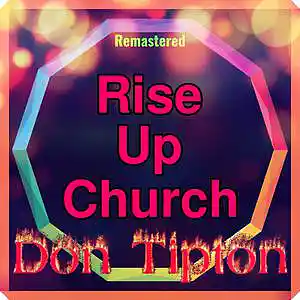 Picture for song 'Rise Up Church__Remastered' by artist 'Don Tipton'