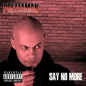 Picture for song 'Say No More' by artist 'Prezzaman'