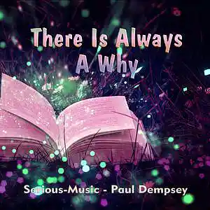 Picture for song 'There Is Always A Why feat. Paul Dempsey' by artist 'Serious-Music (Germany)'