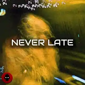 Picture for song 'NEVER LATE' by artist 'Forbidden Riddimz'