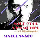 Picture for song 'Make Your Own Movies (with William Burroughs)' by artist 'Major Snagg'