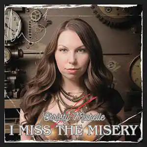 Picture for song 'I Miss the Misery (Reimagined/Studio Performance)' by artist 'Christy Michelle'