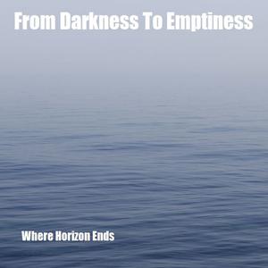 Picture for song 'Where Horizon Ends (Dynamic Version)' by artist 'FROM DARKNESS TO EMPTINESS'