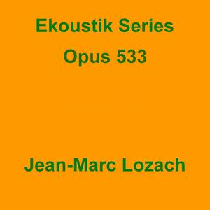Picture for song 'Ekoustik Series Opus 533' by artist 'Jean-Marc Lozach'