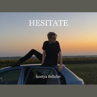 Picture for song 'Hesitate' by artist 'Kostya Fedulov'