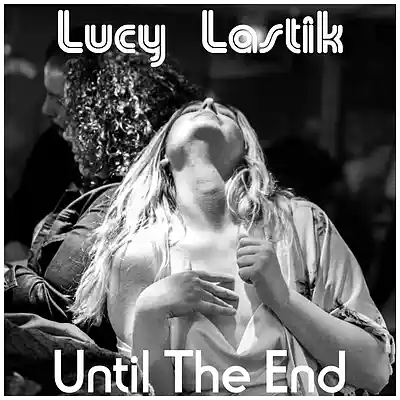 Picture for song 'Until The End' by artist 'Lucy Lastik'