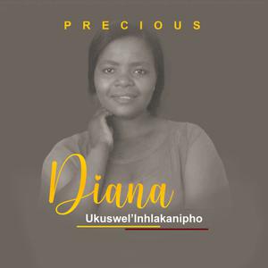 Picture for song 'Ukweswel'Inhlakanipho' by artist 'Precious Diana'