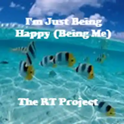 Picture for song 'I'm Just Being Happy (Being Me)' by artist 'The RT Project'