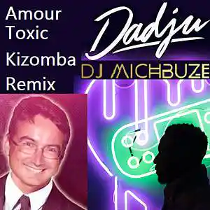 Picture for song 'Dadju - Amour Toxic (DJ michbuze Kizomba remix 202' by artist 'DJ michbuze'