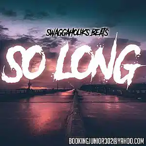Picture for song '!!NEW!!So Long' by artist 'SWAGGAHOLIKS BEATS'