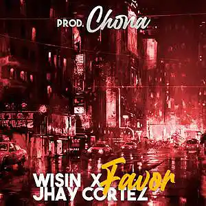 Picture for song '"Favor" Jhay Cortez X Wisin Reggaeton Type Beat' by artist 'Chona'