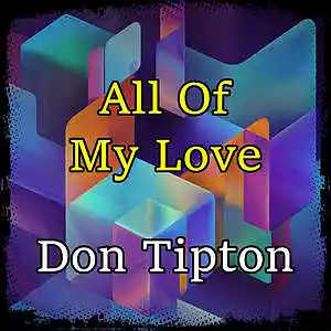 Picture for song 'All Of My Love' by artist 'Don Tipton'