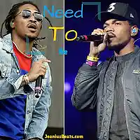 Picture for song 'Chance ft. Future - Need To Be(Prod. JeaniusBeats)' by artist 'JeaniusBeats'